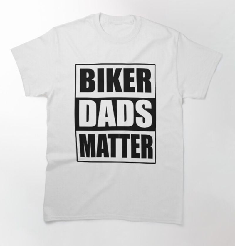 Bikergod Motorcycle Biker Dads Matter T-shirt Design 2D Full Printed Sizes S - 5XL - NATA537