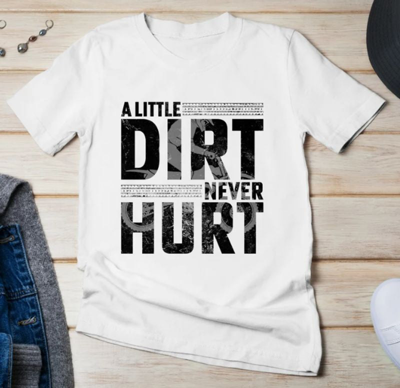 Bikergod Motorcycles A Little Dirt Never Hurt T-shirt Design 2D Full Printed Sizes S - 5XL - NAFA204