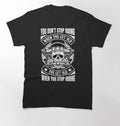 Bikergod Motorcycle You Don't Stop Riding When You Get Old T-shirt Design 2D Full Printed Sizes S - 5XL - NAPA592
