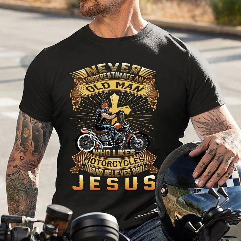 Bikergod Motorcycle Never underestimate an old man who likes motorcycles and believe in Jesus T-shirt Design 2D Full Printed Sizes S - 5XL - NAIA112