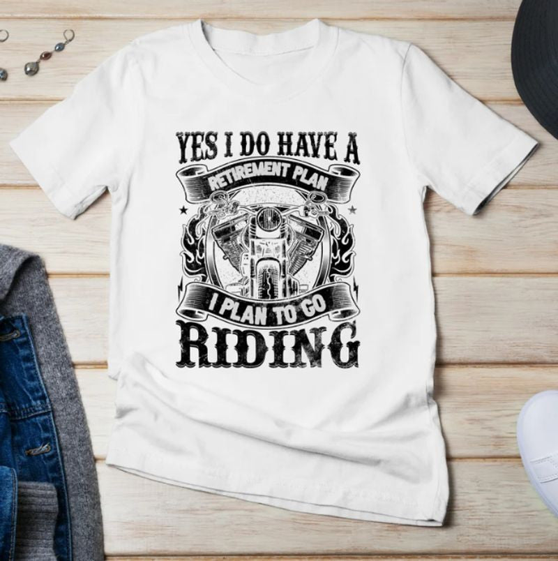 Bikergod Motorcycles Yes I Do Have a Retirement Plan T-shirt Design 2D Full Printed Sizes S - 5XL - NAFA216