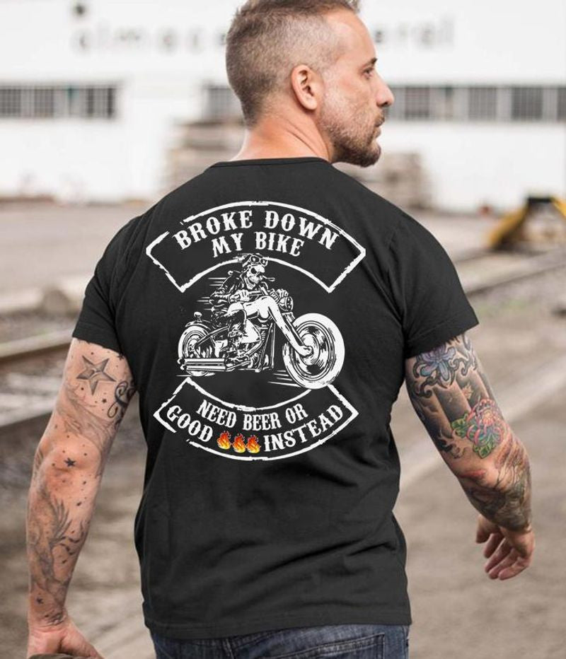 Bikergod Motorcycle Broke down my bike need beer or good instead T-shirt Design 2D Full Printed Sizes S - 5XL - NAIA111