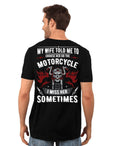 Bikergod Motorcycle My Wife Told Me To Choose Her or The Motorcycle T-shirt Design 2D Full Printed Sizes S - 5XL - NASA11