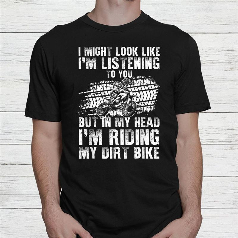 Bikergod Motorcycle In My Head I'm Riding My Dirt Bike T-shirt Design 2D Full Printed Sizes S - 5XL - NANA321