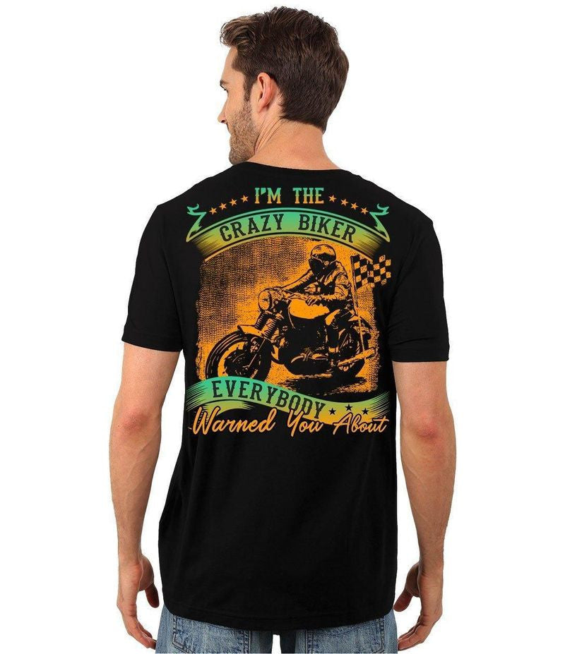 Bikergod Motorcycle I'm The Crazy Biker Everybody Warned You About T-shirt Design 2D Full Printed Sizes S - 5XL - NASA05