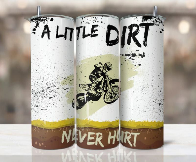 Bikergod Motorcycle A Little Dirt Never Hurt Stainless Steel 20 Oz Straight Cup- NAIA356