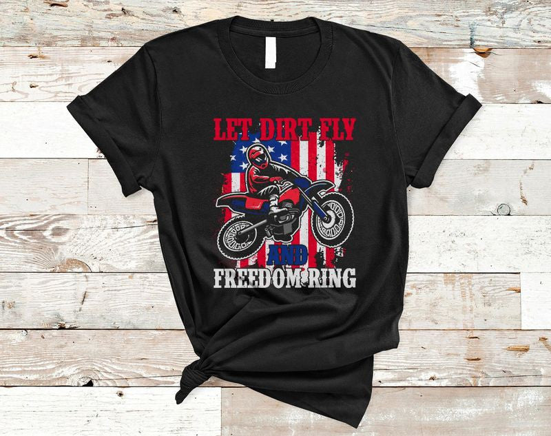 Bikergod Motorcycle Let Dirt Fly And Freedom Ring US Flag 4th Of July T-shirt Design 2D Full Printed Sizes S - 5XL - NASA42