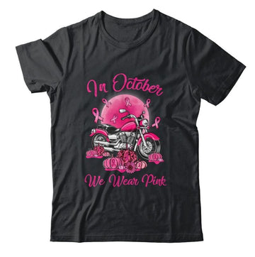 Bikergod Motorcycle In October We Wear Pink T-shirt Design 2D Full Printed Sizes S - 5XL - NANA190