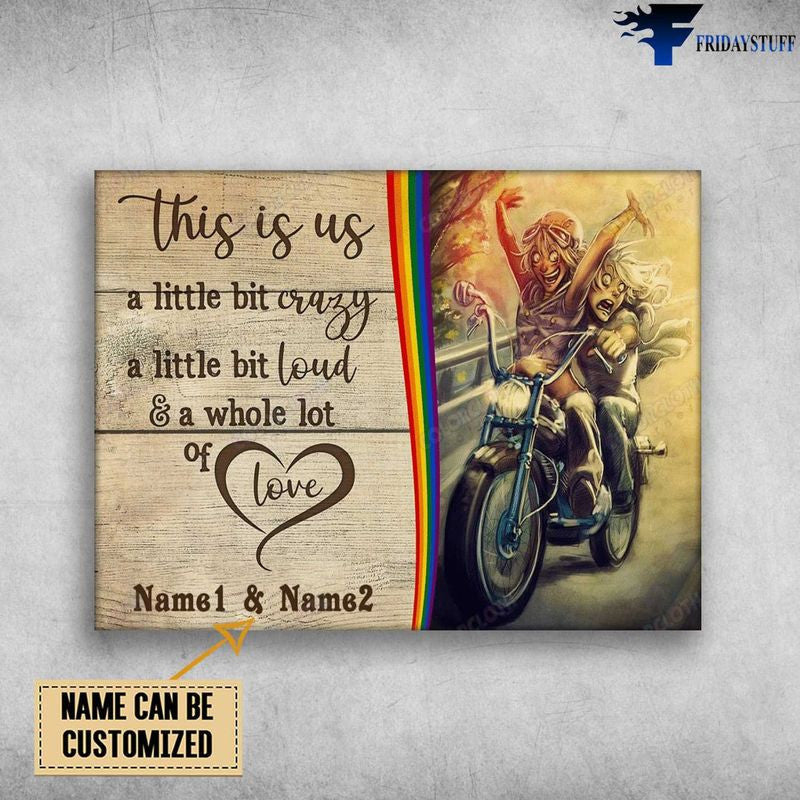 Bikergod Motorcycle This Is Us, A Little Bit Crazy, A Little Bit Loud  Motorycle Couple Custom Names Poster NAIA155