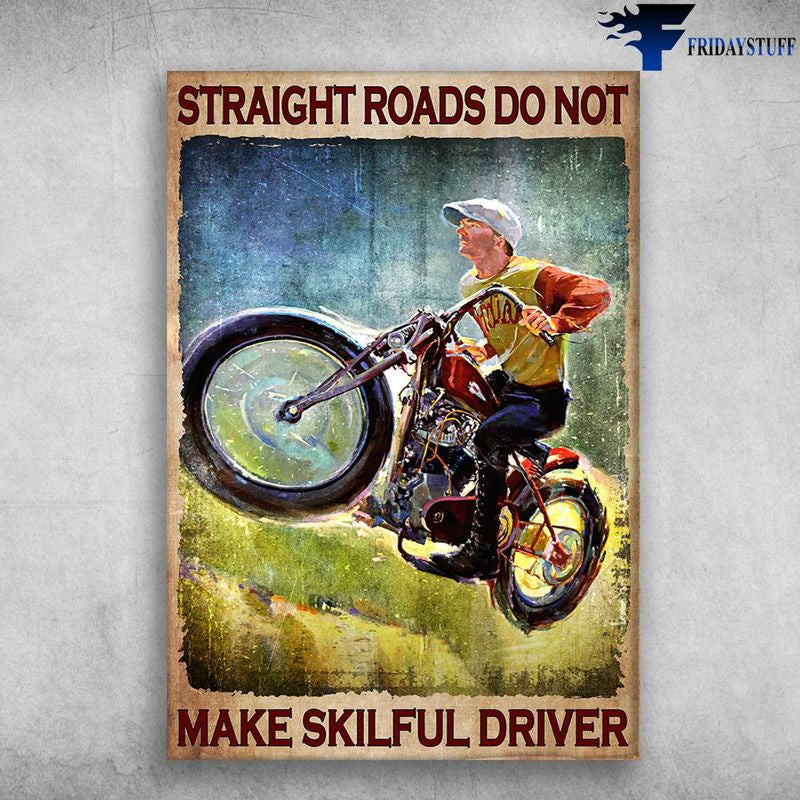 Bikergod Motorcycle Straight Roads Do Not, Make Skilful Driver Vintage Poster NAIA138