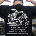Bikergod Motorcycle I'm Not Addicted To My Motorcycles T-shirt Design 2D Full Printed Sizes S - 5XL - NANA180