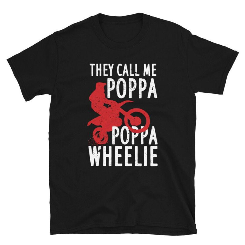 Bikergod Motorcycle They Call Me Poppa Poppa Wheelie T-shirt Design 2D Full Printed Sizes S - 5XL - NAYA397