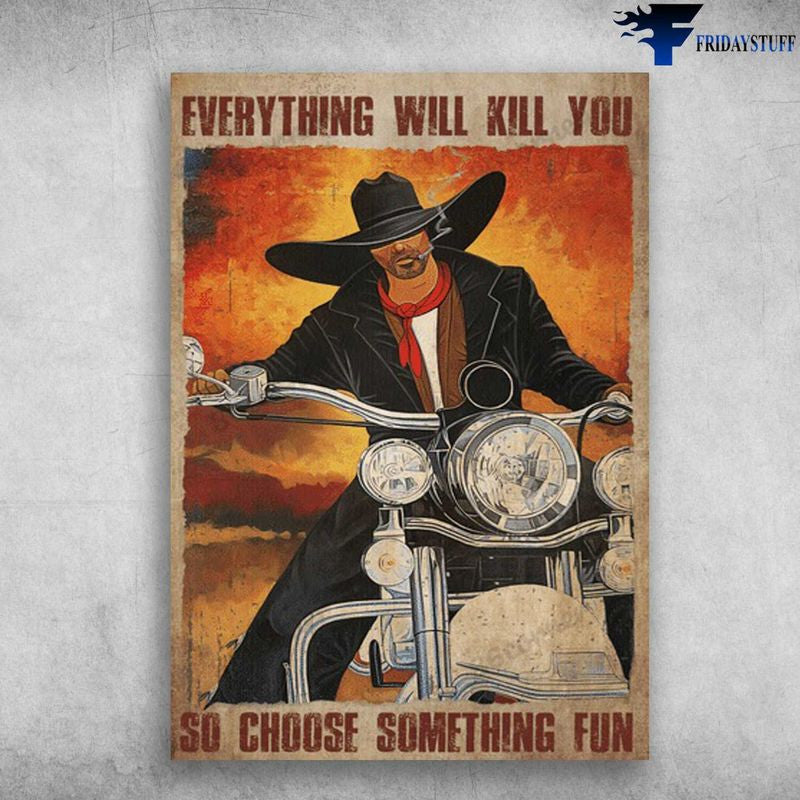 Bikergod Motorcycle Everything Will Kill You, So Choose Something Fun Vintage Poster NAIA159