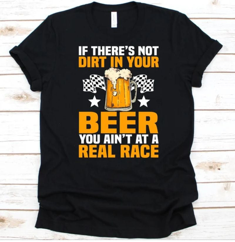 Bikergod Motorcycles If There's Not Dirt In Your Beer T-shirt Design 2D Full Printed Sizes S - 5XL - NAEA247