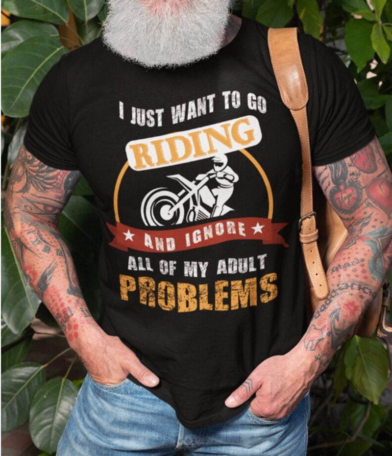 Bikergod Motorcycle I Just Want To Go Riding T-shirt Design 2D Full Printed Sizes S - 5XL - NAAH101