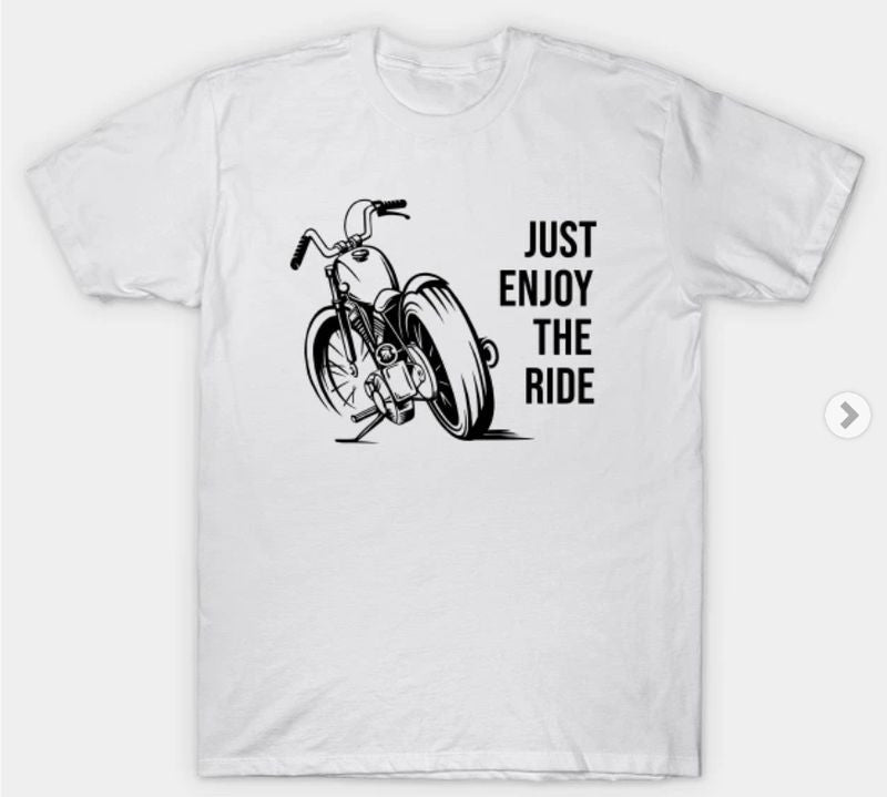 Bikergod Motorcycles Just enjoy the ride T-shirt Design 2D Full Printed Sizes S - 5XL - NABA172