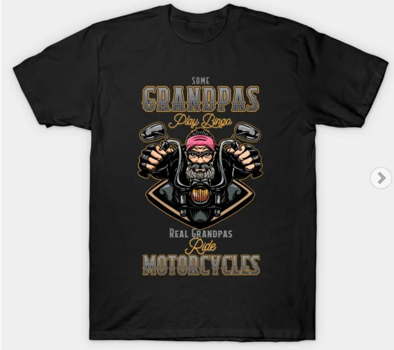 Bikergod Motorcycles Real grandpas Ride Motorcycles T-shirt Design 2D Full Printed Sizes S - 5XL - NABA134