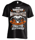 Bikergod Motorcycle I'M NOT ADDICTED TO MY MOTORCYCLE T-shirt Design 2D Full Printed Sizes S - 5XL - NAAH88