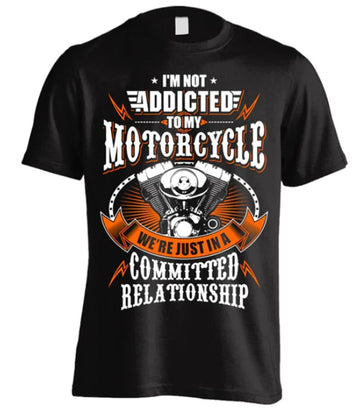 Bikergod Motorcycle I'M NOT ADDICTED TO MY MOTORCYCLE T-shirt Design 2D Full Printed Sizes S - 5XL - NAAH88