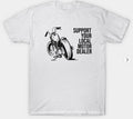 Bikergod Motorcycles Support your local motor dealer T-shirt Design 2D Full Printed Sizes S - 5XL - NABA164