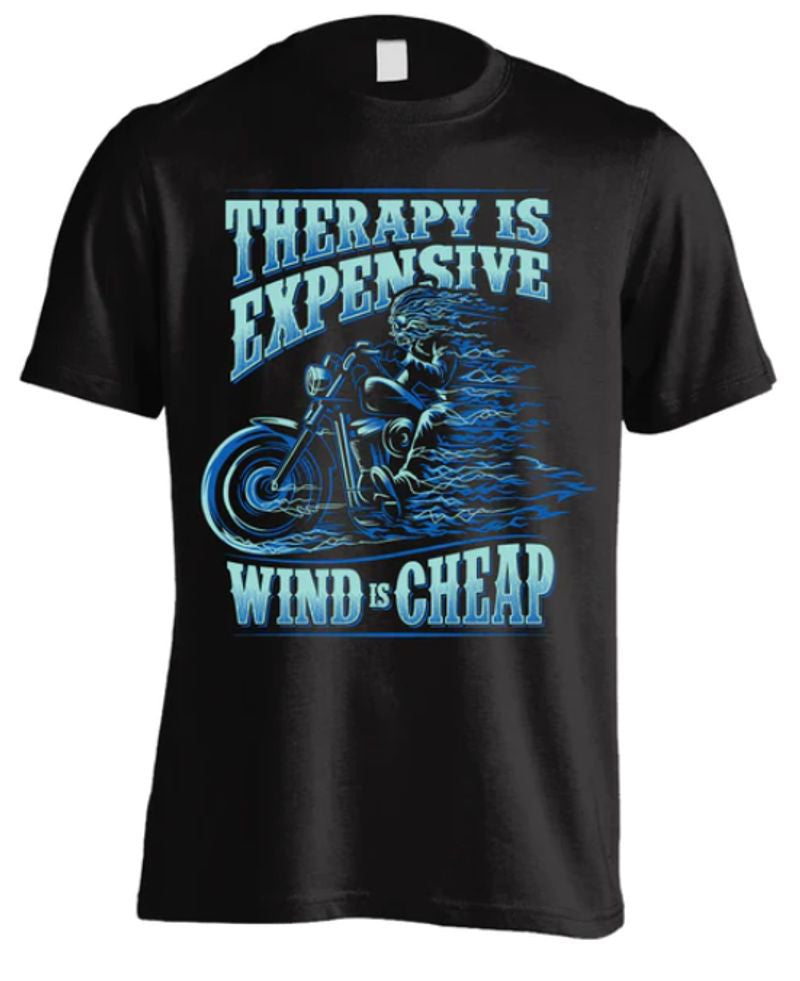Bikergod Motorcycle THERAPY IS EXPENSIVE, WIND IS CHEAP T-shirt Design 2D Full Printed Sizes S - 5XL - NAAH86