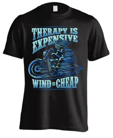 Bikergod Motorcycle THERAPY IS EXPENSIVE, WIND IS CHEAP T-shirt Design 2D Full Printed Sizes S - 5XL - NAAH86
