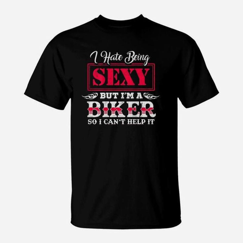 Bikergod Motorcycles Hate Being Sexy I Am A Biker T-shirt Design 2D Full Printed Sizes S - 5XL - NAAL267
