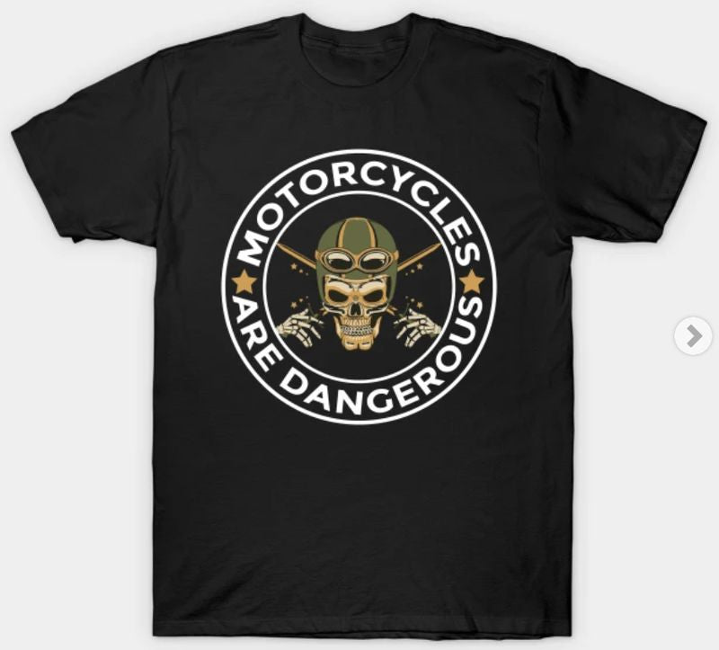 Bikergod Motorcycles are dangerous T-shirt Design 2D Full Printed Sizes S - 5XL - NAAL275