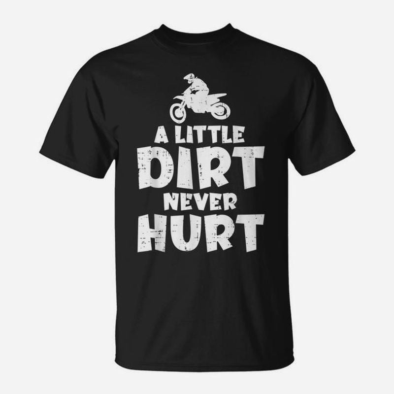 Bikergod Motorcycle Little Dirt Never Hurt T-shirt Design 2D Full Printed Sizes S - 5XL - NAAL246