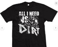 Bikergod Motorcycle All i need is Dirt T-shirt Design 2D Full Printed Sizes S - 5XL - NAAH16