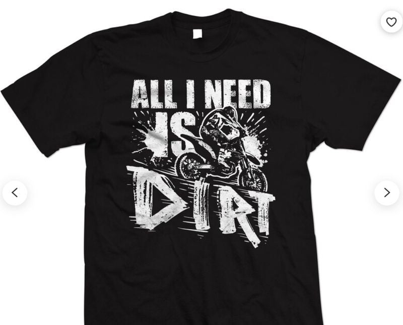 Bikergod Motorcycle All i need is Dirt T-shirt Design 2D Full Printed Sizes S - 5XL - NAAH16