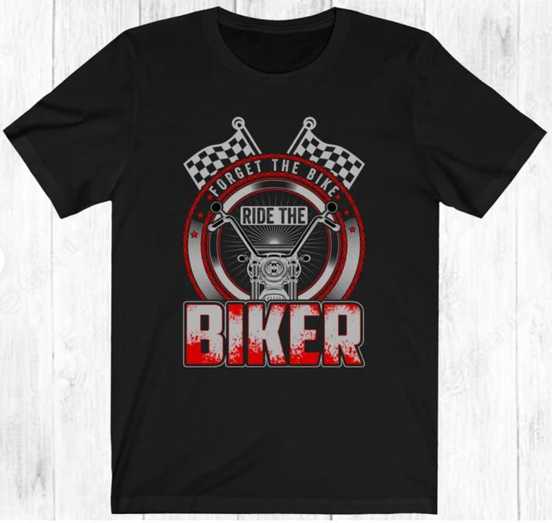 Bikergod Motorcycles Forget the Bike Ride the Biker T-shirt Design 2D Full Printed Sizes S - 5XL - NAAB359