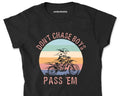 Bikergod Motorcycle Don't Chase Boys Pass 'Em T-shirt Design 2D Full Printed Sizes S - 5XL - NAS7938