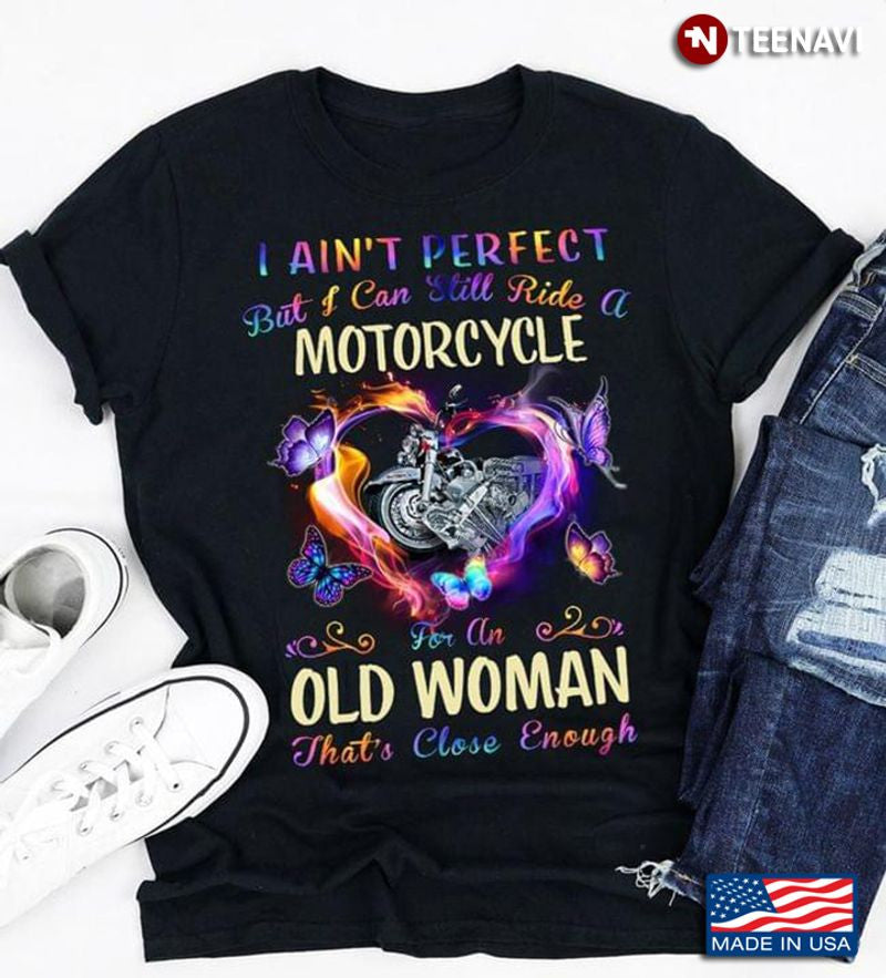 Bikergod Motorcycle I Ain’t Perfect But I Can Still Ride A Motorcycle T-shirt Design 2D Full Printed Sizes S - 5XL - NAAR54