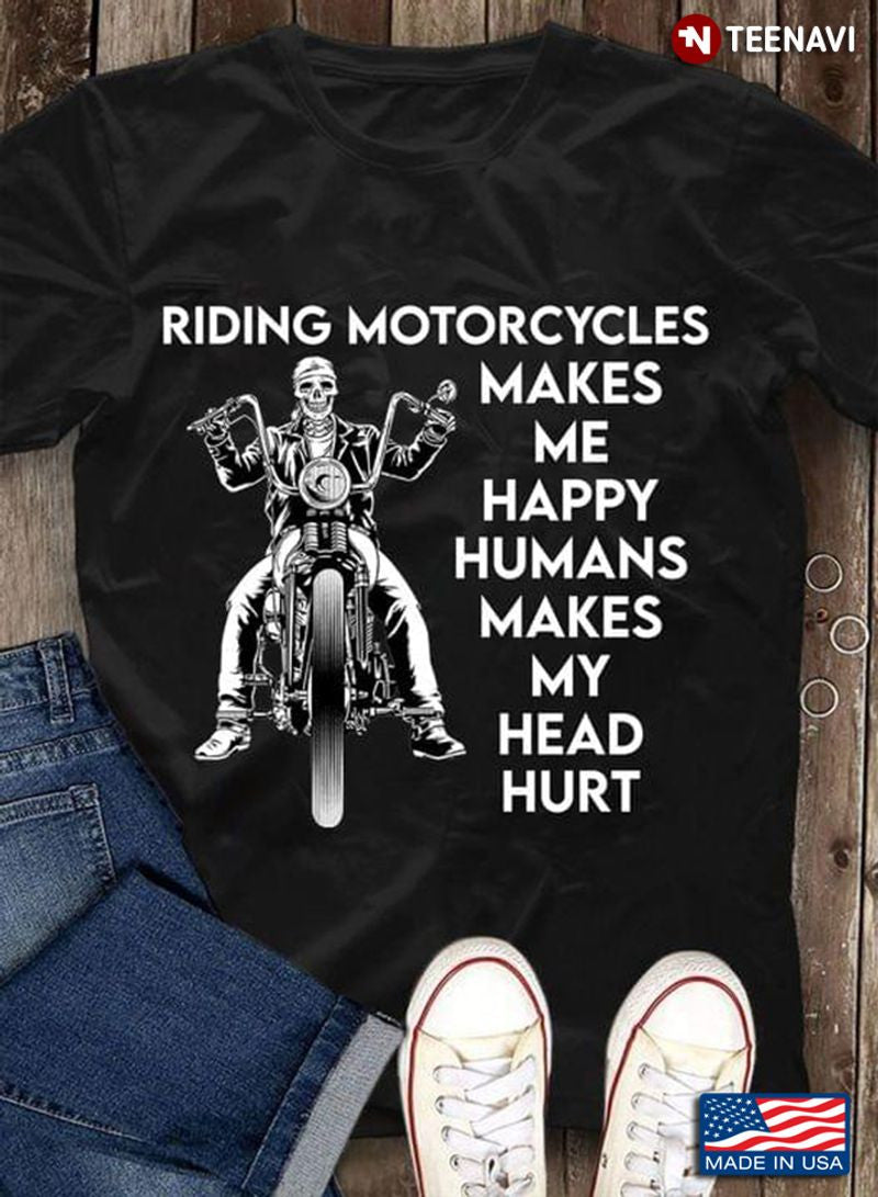 Bikergod Motorcycle Riding Motorcycles Makes Me Happy T-shirt Design 2D Full Printed Sizes S - 5XL - NAAR87