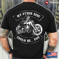 Bikergod Motorcycle My Other Ride Could Be You Skeleton Riding Motorcycle T-shirt Design 2D Full Printed Sizes S - 5XL - NAAR40