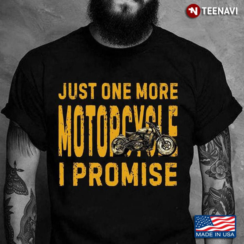 Bikergod Motorcycle Just One More Motorcycle I Promise T-shirt Design 2D Full Printed Sizes S - 5XL - NAAR28