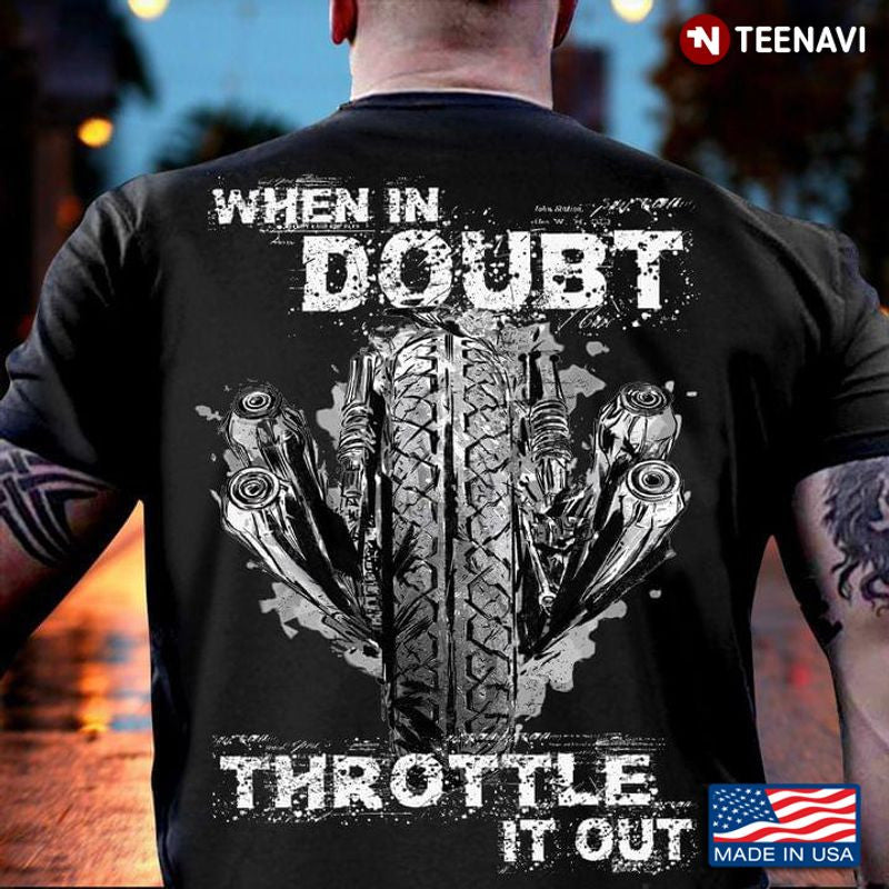 Bikergod Motorcycle When In Doubt Throttle It Out T-shirt Design 2D Full Printed Sizes S - 5XL - NAAR17
