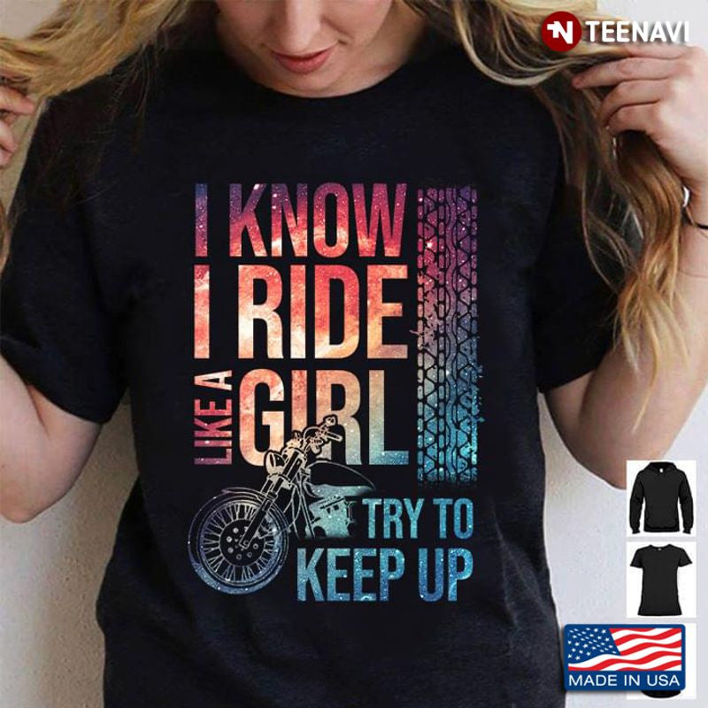 Bikergod Motorcycle I Ride Like A Girl Try To Keep Up T-shirt Design 2D Full Printed Sizes S - 5XL - NAAF326
