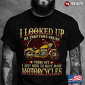 Bikergod Motorcycle I Just Need To Have More Motorcycles T-shirt Design 2D Full Printed Sizes S - 5XL - NAAF268