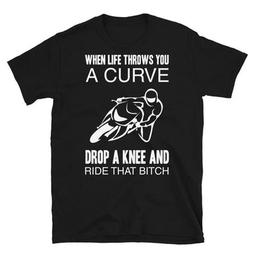 Bikergod Motorcycle When Life Throws You A Curve T-shirt Design 2D Full Printed Sizes S - 5XL - NAS7925