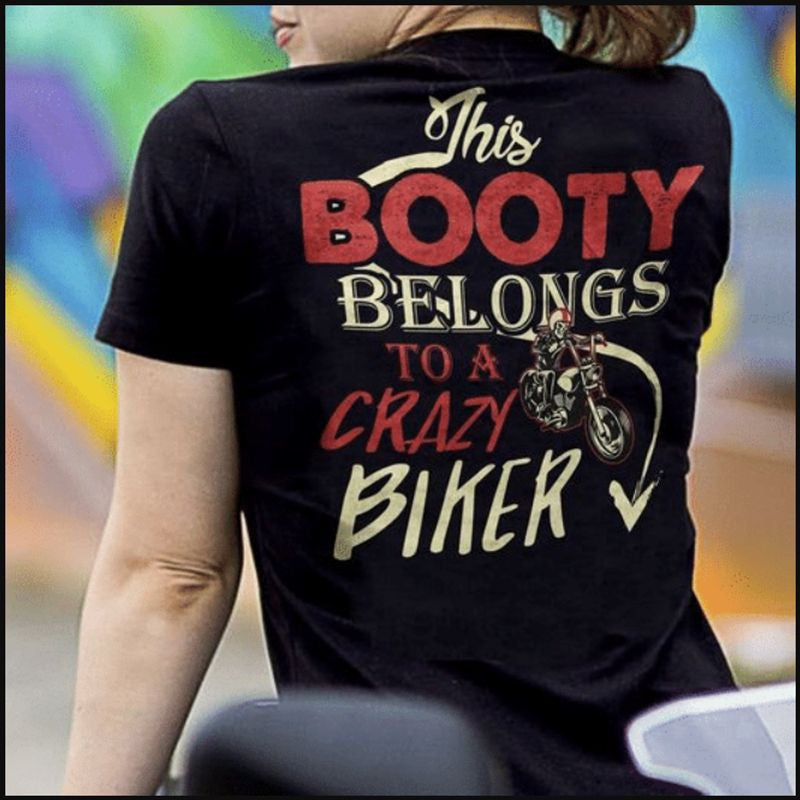 Bikergod Motorcycle This Booty Belongs To A Crazy Biker T-shirt Design 2D Full Printed Sizes S - 5XL - NAAM50