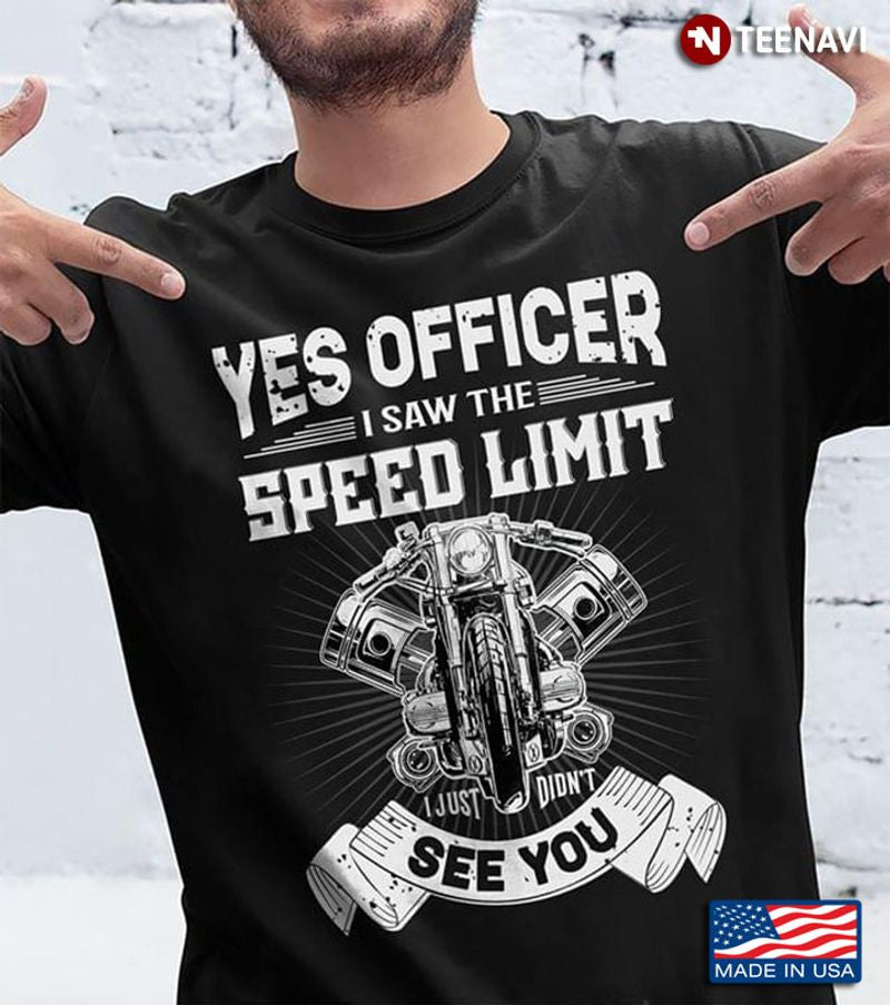 Bikergod Motorcycle Yes Officer I Saw The Speed Limit T-shirt Design 2D Full Printed Sizes S - 5XL - NAAR82