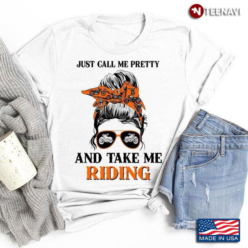 Bikergod Motorcycle Just Call Me Pretty And Take Me Riding T-shirt Design 2D Full Printed Sizes S - 5XL - NAAR98