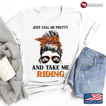 Bikergod Motorcycle Just Call Me Pretty And Take Me Riding T-shirt Design 2D Full Printed Sizes S - 5XL - NAAR98