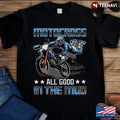 Bikergod Motorcycle Motocross All Good In The Mud T-shirt Design 2D Full Printed Sizes S - 5XL - NAAR50