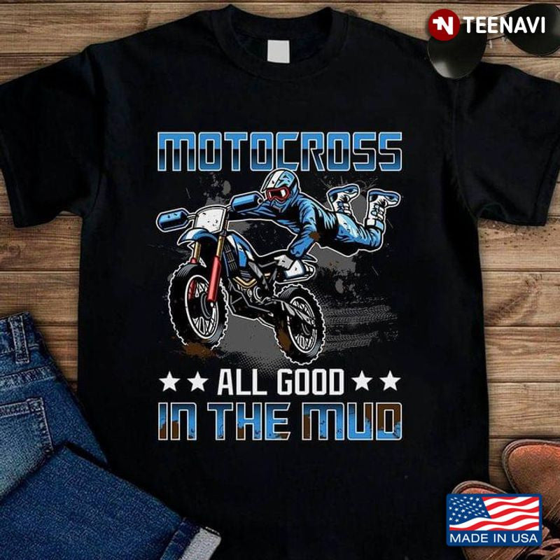 Bikergod Motorcycle Motocross All Good In The Mud T-shirt Design 2D Full Printed Sizes S - 5XL - NAAR50