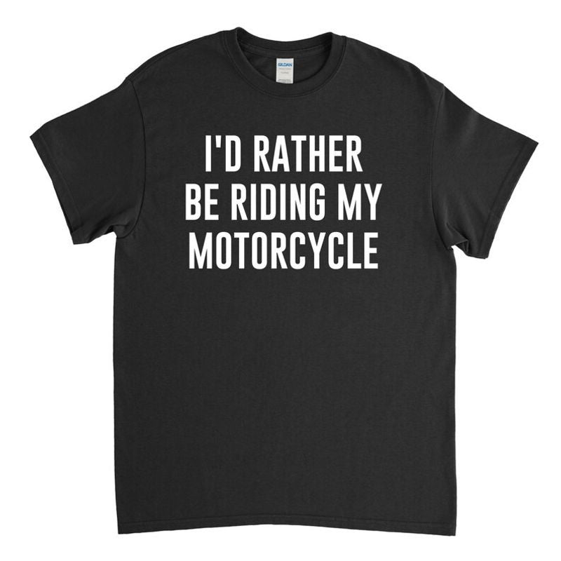 Bikergod Motorcycle I'd Rather Be Riding My Motorcycle T-shirt Design 2D Full Printed Sizes S - 5XL - NAS7918