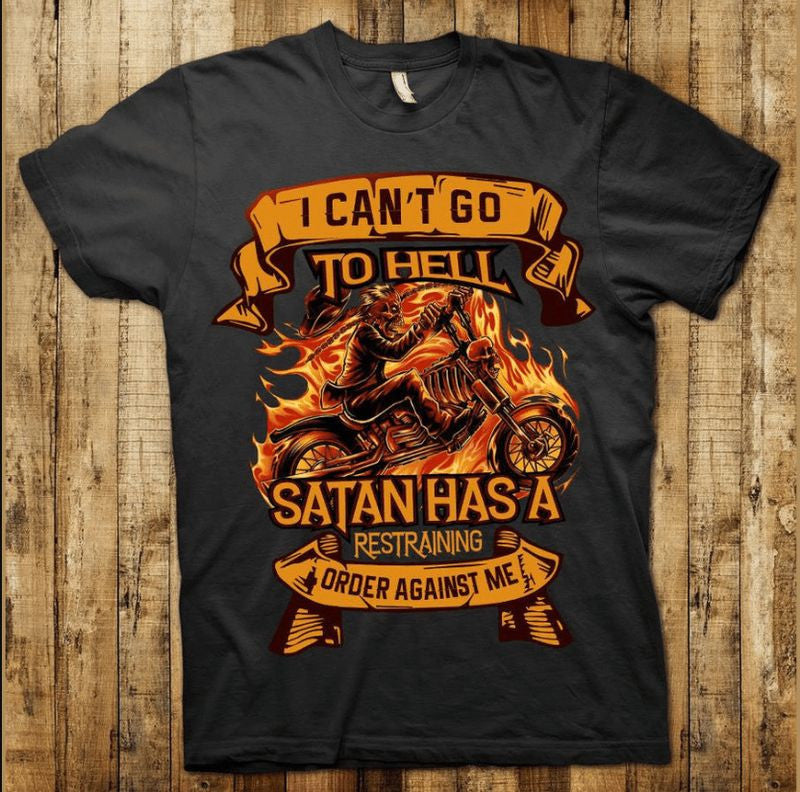Bikergod Motorcycle I can't go to hell Satan has a restraining order against me T-shirt Design 2D Full Printed Sizes S - 5XL - NAAM56