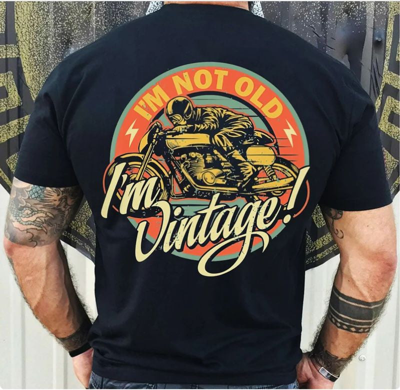 Bikergod Motorcycles I'm Not Old I'm Vintage T-shirt Design 2D Full Printed Sizes S - 5XL - NAU95821
